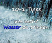 10+1 Tipps, um mehr Wasser zu trinken auf Kochen-verstehen.de