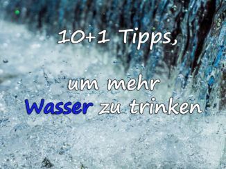10+1 Tipps, um mehr Wasser zu trinken auf Kochen-verstehen.de