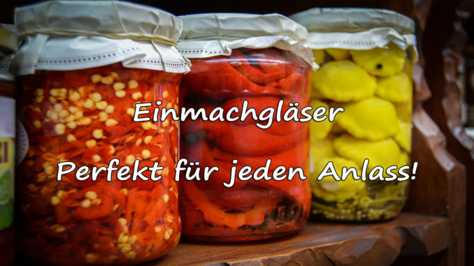 Einmachgläser – Perfekt für jeden Anlass auf Kochen-verstehen.de