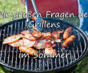 Die großen Fragen des Grillens im Sommer auf Kochen-verstehen.de