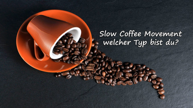 Slow Coffee Movement welcher Typ bist du auf Kochen-verstehen.de
