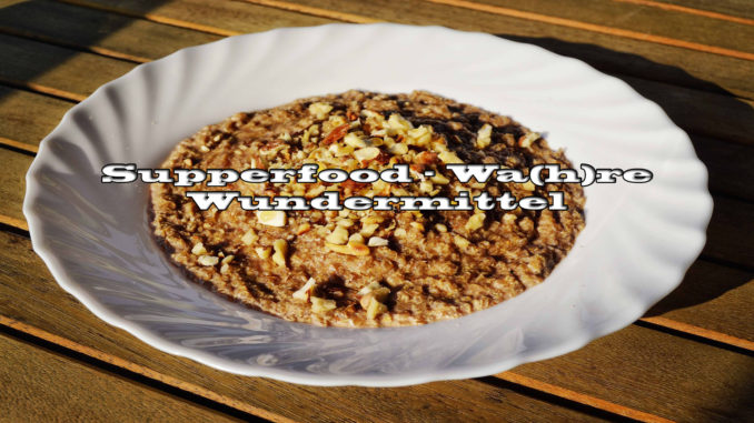 Superfood Wa(h)re Wundermittel!