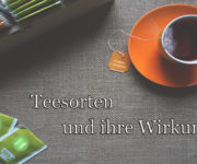 Teesorten und ihre Wirkungen