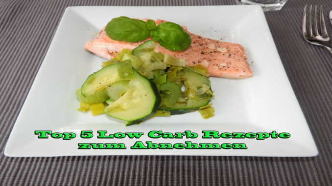Top 5 Low Carb Rezepte zum Abnehmen Top 5 Low Carb Rezepte zum Abnehmen auf Kochen-verstehen.de