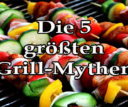 Top 5 Grillmythen