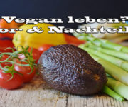 Vorteile & Nachteile einer veganen Lebensweise auf Kochen-verstehen.de