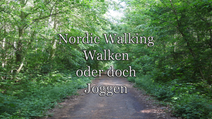 Walken, Nordic Walking oder doch Joggen