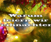 Warum feiern wir Weihnachten?