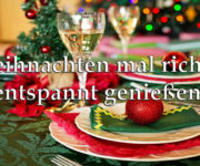 Weihnachten mal richtig entspannt genießen!